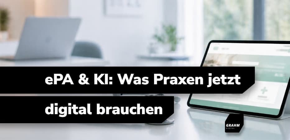 ePA, KI und die digitale Praxis: Was die Gesundheitsrevolution 2025 für Ihren Webauftritt bedeutet